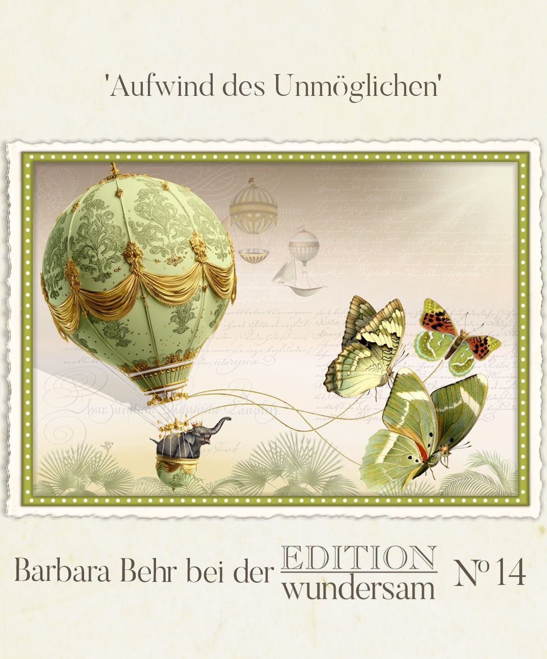 Updraft of the Impossible Postcard by Barbara Behr - Edition Wundersam No. 14 featuring an elephant riding in a green hot air balloon pulled by butterflies on a beige background.