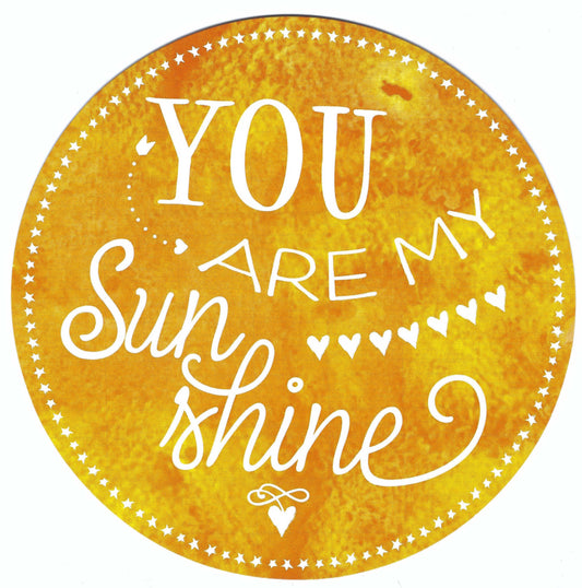 Edition Gollong Round Shaped Postcard with text 'YOU ARE MY Sunshine' written in a cursive font
