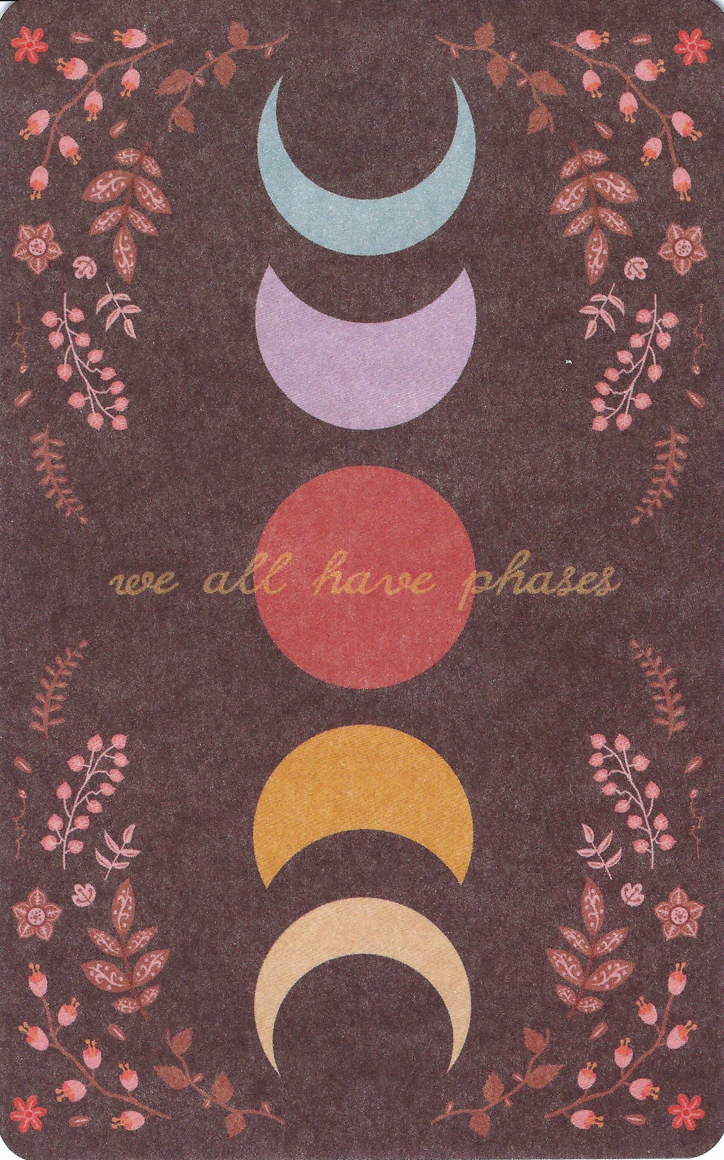 Luna Cards - Moon - Phases - Lunar - We All Have Our Phases - Mini Postcard